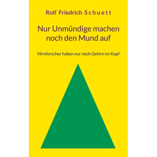 Rolf Friedrich Schuett - Nur Unmündige machen noch den Mund auf