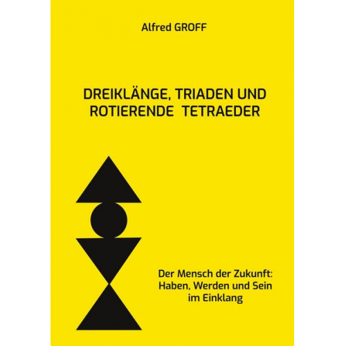 Alfred Groff - Dreiklänge, Triaden und rotierende Tetraeder