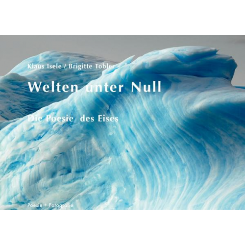 Klaus Isele & Brigitte Tobler - Welten unter Null