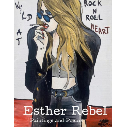 Esther Rebel. Wild At Rock N Roll Heart