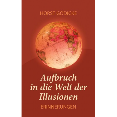 Horst Gödicke - Aufbruch in die Welt der Illusionen