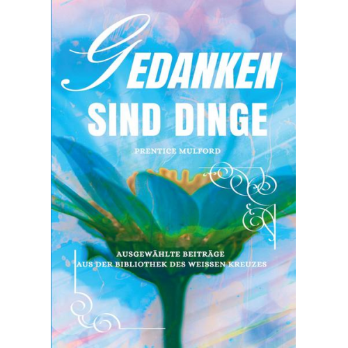 Prentice Mulford - Gedanken sind Dinge