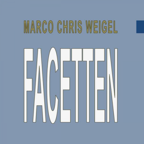 Marco Chris Weigel - Facetten