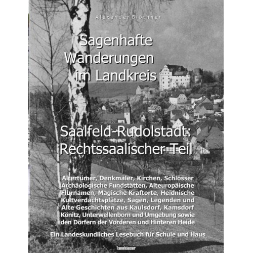 Alexander Blöthner - Sagenhafte Wanderungen im Landkreis Saalfeld-Rudolstadt - Rechtssaalischer Teil