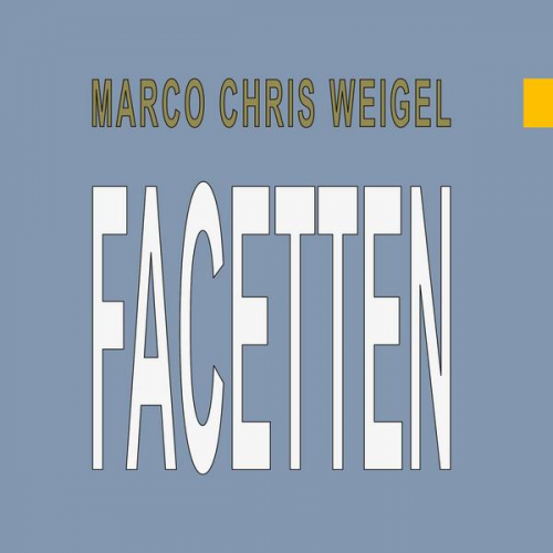 Marco Chris Weigel - Facetten