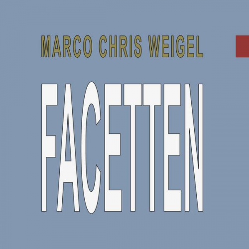 Marco Chris Weigel - Facetten