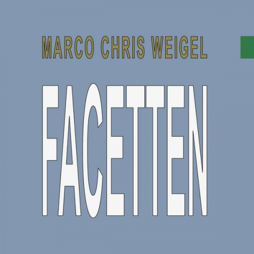 Marco Chris Weigel - Facetten