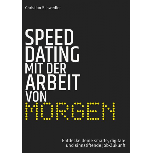 Christian Schwedler - Speed-Dating mit der Arbeit von morgen