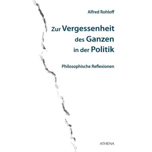 Alfred Rohloff - Zur Vergessenheit des Ganzen in der Politik