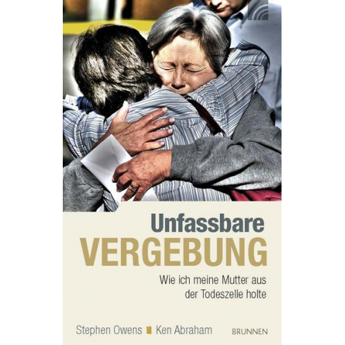 Stephen Owens & Ken Abraham - Unfassbare Vergebung