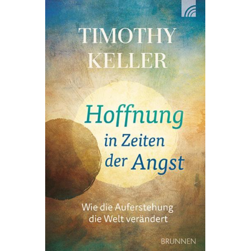 Timothy Keller - Hoffnung in Zeiten der Angst