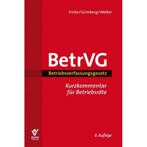 Wolfgang Fricke & Herbert Grimberg & Wolfgang Wolter - BetrVG - Betriebsverfassungsgesetz