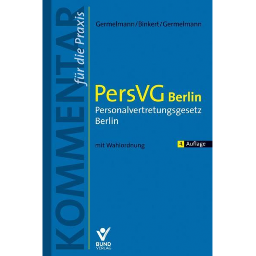 Claas-Hinrich Germelmann & Gerhard Blinkert & Claas Friedrich Germelmann - PersVG Berlin – Personalvertretungsgesetz Berlin