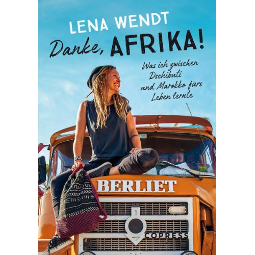 Lena Wendt - Danke, Afrika! Was ich zwischen Dschibuti und Marokko fürs Leben lernte.