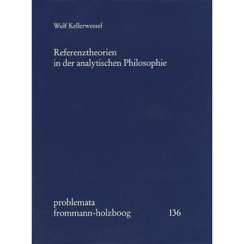 Wulf Kellerwessel - Referenztheorien in der analytischen Philosophie