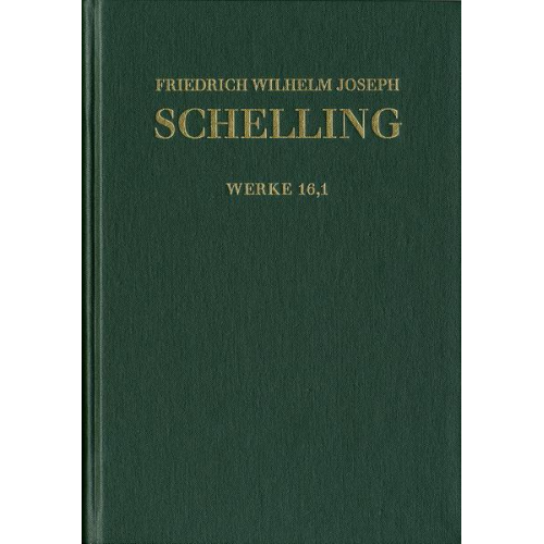 Friedrich Wilhelm Joseph Schelling - Friedrich Wilhelm Joseph Schelling: Historisch-kritische Ausgabe / Reihe I: Werke. Band 16,1: ›Darlegung des wahren Verhältnisses der Naturphilosophie