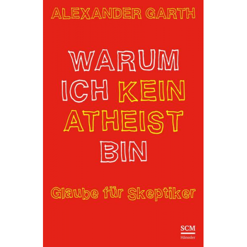 Alexander Garth - Warum ich kein Atheist bin