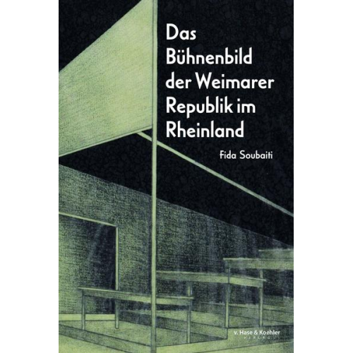 Fida Soubaiti - Das Bühnenbild der Weimarer Republik im Rheinland