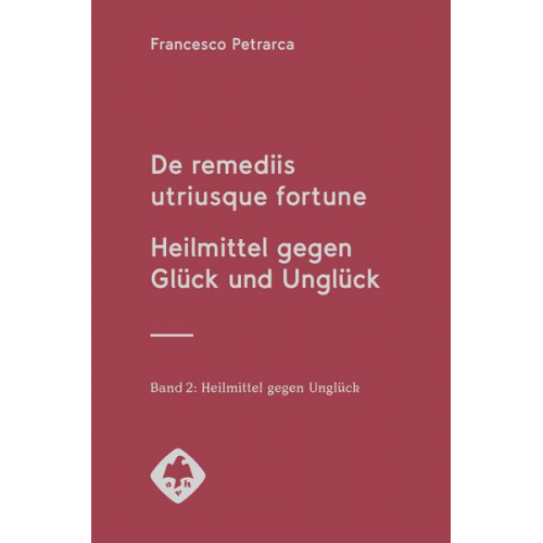 Francesco Petrarca - De remediis utriusque fortune   Heilmittel gegen Glück und Unglück