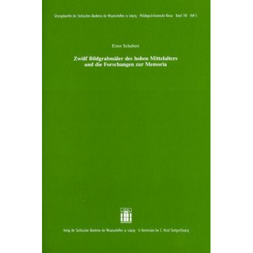 Ernst Schubert - Zwölf Bildgrabmäler des hohen Mittelalters und die Forschungen zur Memoria