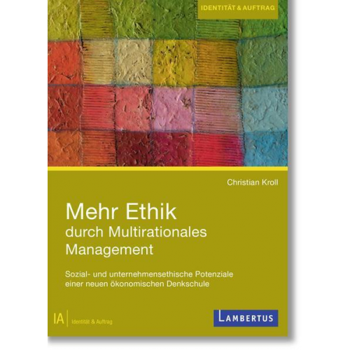 Christian Kroll - Mehr Ethik durch Multirationales Management