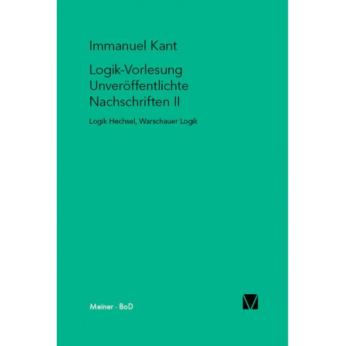 Immanuel Kant - Logik-Vorlesung. Unveröffentlichte Nachschriften II