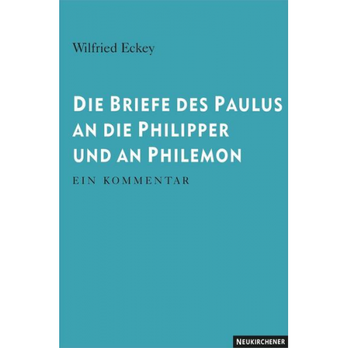 Wilfried Eckey - Eckey, W: Briefe des Paulus an die Philipper und an Philemon