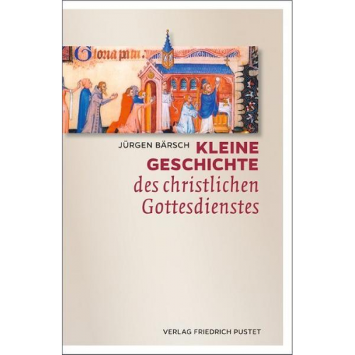 Jürgen Bärsch - Kleine Geschichte des christlichen Gottesdienstes