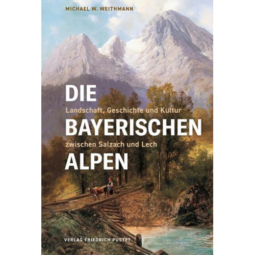 Michael W. Weithmann - Die Bayerischen Alpen