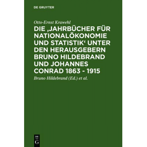 Otto-Ernst Krawehl - Die 'Jahrbücher für Nationalökonomie und Statistik' unter den Herausgebern Bruno Hildebrand und Johannes Conrad 1863 - 1915