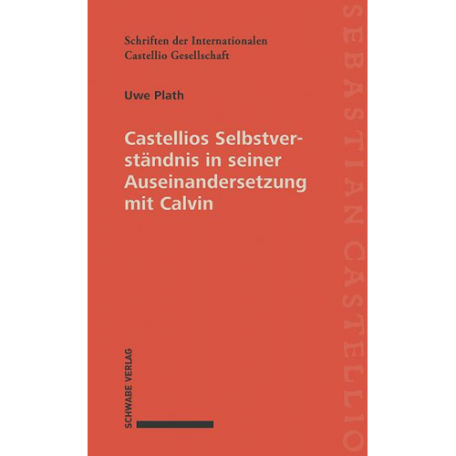 Uwe Plath - Castellios Selbstverständnis in seiner Auseinandersetzung mit Calvin