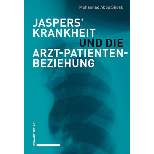 Mohannad Abou Shoak - Jaspers’ Krankheit und die Arzt-Patienten-Beziehung