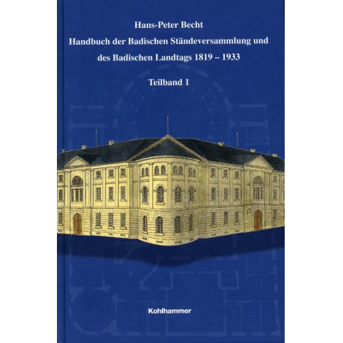 Sonderveröffentlichungen der Kommission für geschichtliche Landeskunde in Baden-Württemberg - Handbuch der Badischen Ständeversammlung und des Badischen Landtags 1819-1933