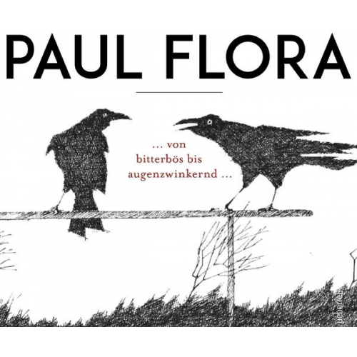 Paul Flora ... von bitterbös bis augenzwinkernd ...