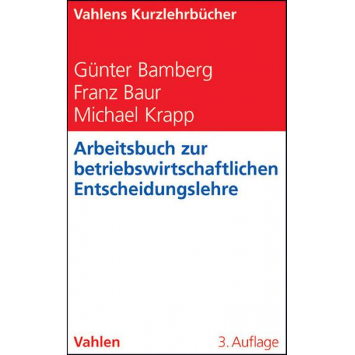 Günter Bamberg & Franz Baur & Michael Krapp - Arbeitsbuch zur betriebswirtschaftlichen Entscheidungslehre