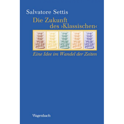 Salvatore Settis - Die Zukunft des 'Klassischen