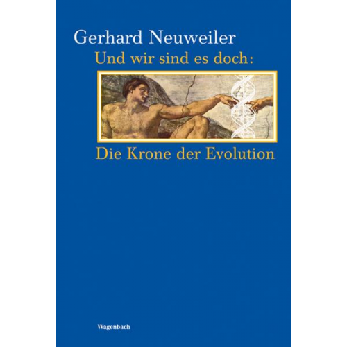 Gerhard Neuweiler - Und wir sind es doch - die Krone der Evolution