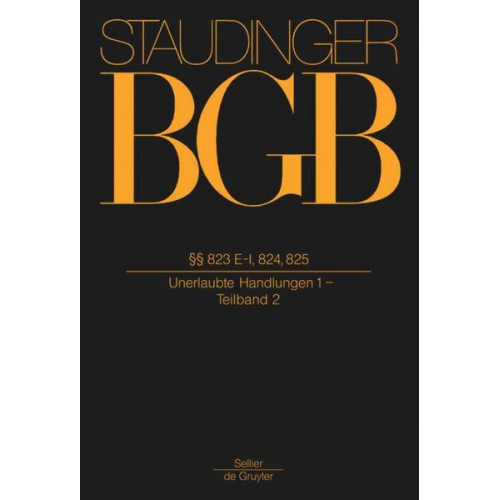 Julius Staudinger & Johannes Hager - J. von Staudingers Kommentar zum Bürgerlichen Gesetzbuch mit Einführungsgesetz... / §§ 823 E-I, 824, 825