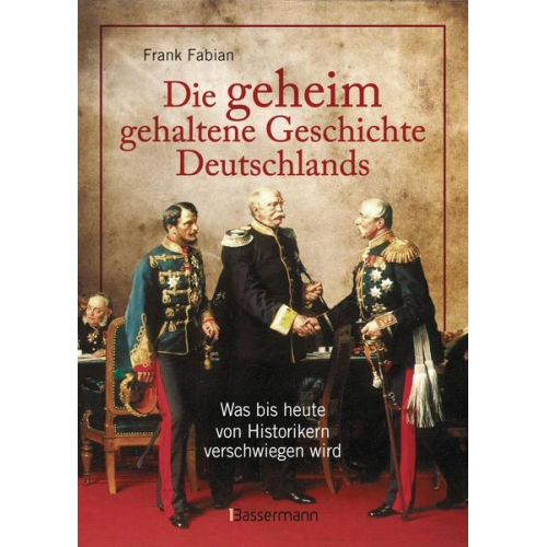 Frank Fabian - Die geheim gehaltene Geschichte Deutschlands