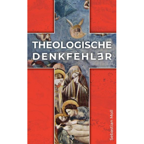 Sebastian Moll - Theologische Denkfehler