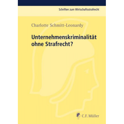 Charlotte Schmitt-Leonardy - Unternehmenskriminalität ohne Strafrecht?