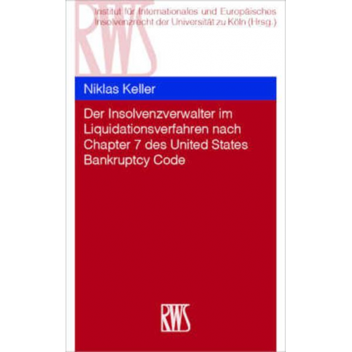 Niklas Keller - Der Insolvenzverwalter im Liquidationsverfahren nach Chapter 7 des United States Bankruptcy Code