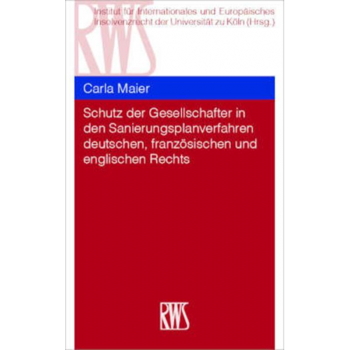 Carla Maier - Schutz der Gesellschafter in den Sanierungsplanverfahren deutschen, französischen und englischen Rechts