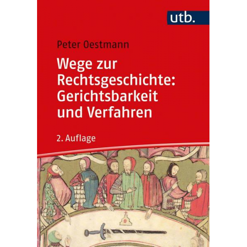 Peter Oestmann - Wege zur Rechtsgeschichte: Gerichtsbarkeit und Verfahren