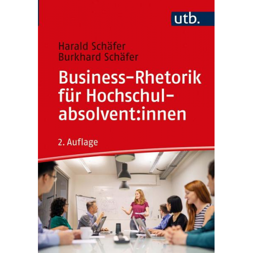 Harald Schäfer & Burkhard Schäfer - Business-Rhetorik für Hochschulabsolvent:innen