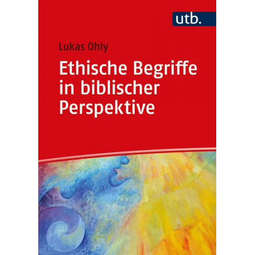 Lukas Ohly - Ethische Begriffe in biblischer Perspektive