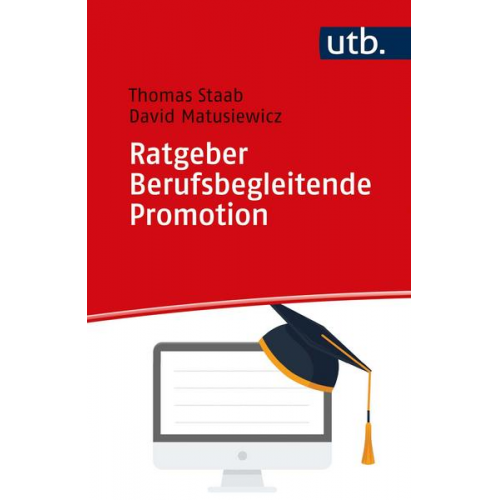 Thomas Staab & David Matusiewicz - Ratgeber Berufsbegleitende Promotion