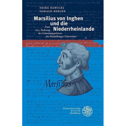 Heike Hawicks & Harald Berger - Marsilius von Inghen und die Niederrheinlande