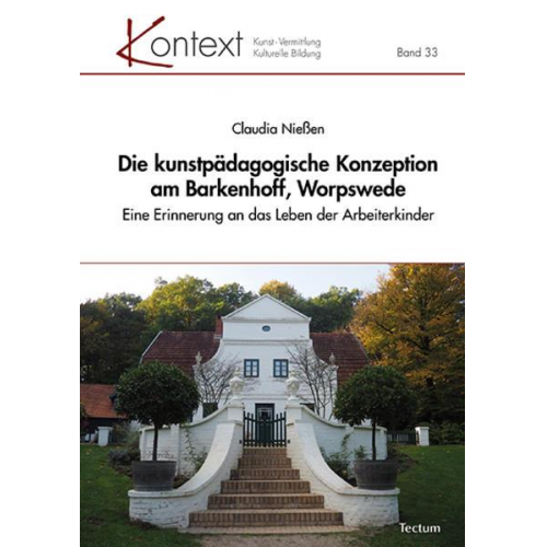 Claudia Niessen - Die kunstpädagogische Konzeption am Barkenhoff, Worpswede