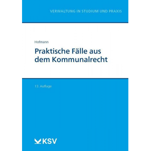 Harald Hofmann - Praktische Fälle aus dem Kommunalrecht